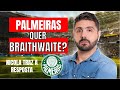 PALMEIRAS QUER BRAITHWAITE? NICOLA TRAZ A RESPOSTA