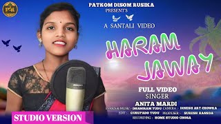 HARAM JAWAY || ANITA MARDI || NEW SANTHALI SONG 2025 || STUDIO VERSION || PATKOM DISOM RUSIKA