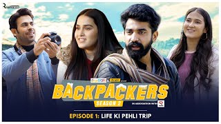 Backpackers S2 | EP 1 | Life Ki Pehli Trip | Anushka, Binita, Siddharth & Qabeer | Alright!