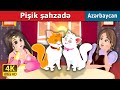 Pişik şahzadə | The Cat Princess in  Azerbaijani Fairy Tales