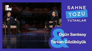 Sahne Tozu Yutanlar #11: Ogün Sanlısoy & Tarkan Gözübüyük