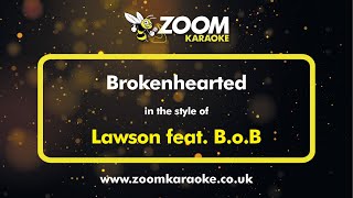 Lawson feat B o B - Brokenhearted - Karaoke Version from Zoom Karaoke