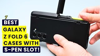 Top 7 Best Galaxy Z Fold 6 Cases With S pen Slot!🔥🔥 S-Pen/ Potective/ Magsafe✅