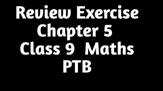 Review Exercise Chapter 5 Class 9 Maths PTB