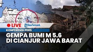🔴 LIVE: KONFERENSI PERS Gempa Bumi M 5.6 di Cianjur Jawa Barat, Senin (21/11/2022)