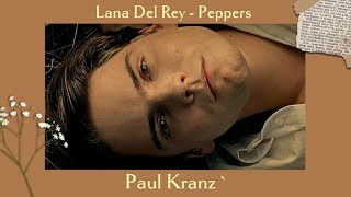 Paul Kranz ` Lana Del Rey - Peppers | « Was nützt die Liebe in Gedanken »