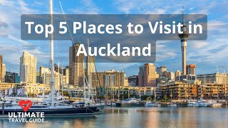 Top 5 Places to Visit in Auckland | Ultimate Travel Guide