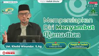 🔴{LIVE} Mempersiapkan Diri Menyambut Ramadhan | Ustadz Kholid Winandar, S. Ag. (Kajian Kuliah Dhuha