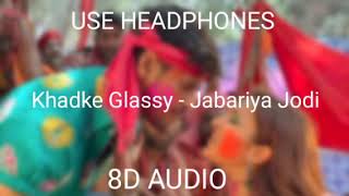 Khadke Glassy (🎧8D AUDIO🎧) - Jabariya Jodi || Yo Yo Honey Singh, Ashok M, Jyotica T || Tanishk B