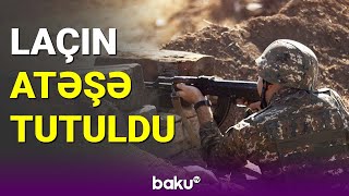 Ermənilər Laçını atəşə tutdu - BAKU TV(11.04.2023)