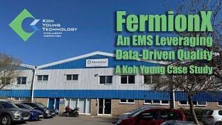 FermionX, An EMS Leveraging Data-Driven Quality, A Koh Young Case Study