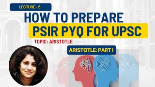 How to Prepare UPSC PSIR I Topic 6: Western Political Thought - ARISTOTLE Part I