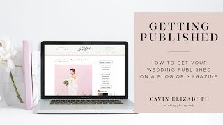 How to Get Your Wedding Published on A Blog or Magazine