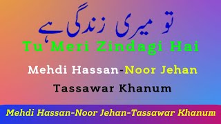 tu meri zindagi hai - Mehdi Hassan - Noor Jehan -  Tassawar Khanum -  Best Songs