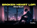 broken 💔 heart sad lofi songs sad 🥺 songs for mid night sleeping slow reverb sad broken new