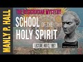 Manly P. Hall: The Rosicrucian Mystery - School of the Holy Spirit