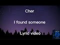 Cher - I found someone Lyric video