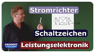 Stromrichter einfach erklärt: Gleichrichter, Wechselrichter und Umrichter