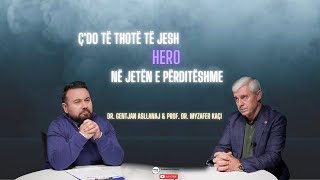 Episodi12-S2-Ç'do të thotë të jesh hero në jetën e përditëshme|Prof.Myzafer Kaçi\u0026Dr.GentjanAsllanaj|