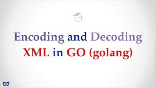 ep002.01 - Encoding and Decoding XML in Go