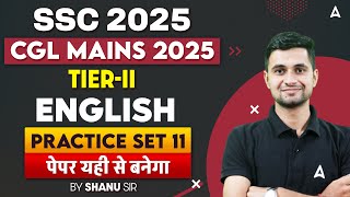 SSC CGL 2025 | SSC CGL Mains 2025 English Practice Set 11 | SSC CGL Tier 2 Practice Set| Shanu Sir