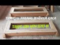 TUTORIAL CARA PASANG KACA JENDELA KACA #woodworking #pertukangankayu #karyalokal