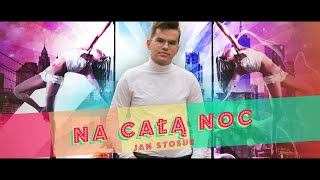 Jan Stosur - Na Całą Noc (Official Audio)