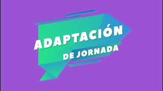 ¿Qué sabes sobre la adaptación de jornada?