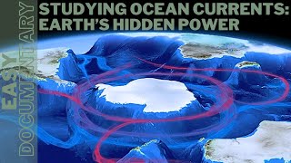 Studying Ocean Currents: Earth's Hidden Power - Full Documentary