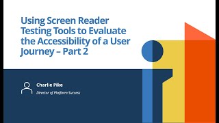 Using Screen Reader Testing Tools to Evaluate the Accessibility of a User Journey – Part 2