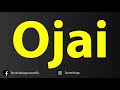 How To Pronounce Ojai