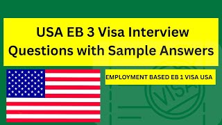 ✅ USA EB 3 Visa Interview Questions with Sample Answers | USA EMPLOYMENT VISA 1 INTERVIEW QUESTIONS