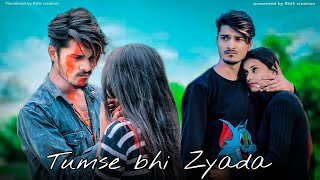 Tumse Bhi Zyada Tumse Pyar Kiya | Tadap | Ritik & Manisha| Ft Arijit Singh | Ritik Creation