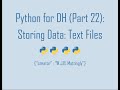 Python for Digital Humanities (22: Storing Data - Text Files)