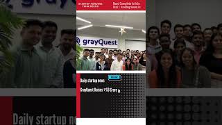 GrayQuest Raises ₹53 Crore in Series B Funding for Expansion