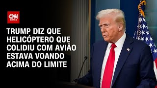 Trump diz que helicóptero que colidiu com avião estava voando acima do limite | BASTIDORES CNN