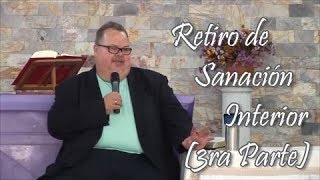 Retiro de Sanación Interior (3ra Parte)