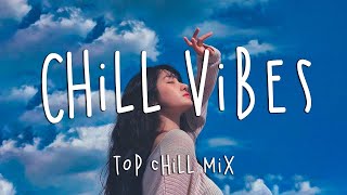 Morning vibes Chill mix music - English chill songs vibes - Chill music