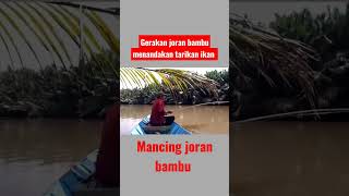 gerakan joran bambu menandakan tarikan ikan ..streek blackbass #shorts