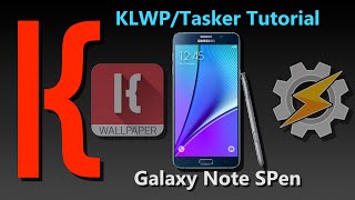 KLWP and Tasker Tutorial - The SPen (Galaxy Note Phones)