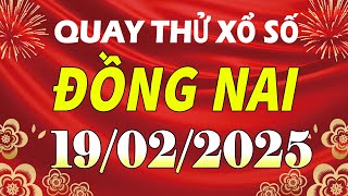 Quay thử kết quả xổ số Đồng Nai ngày 19 tháng 2 | XSDN - KQXSDN - SXDN | Quay thử xs Đồng Nai