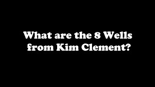 What are the 8 financial Wells of Kim Clement?