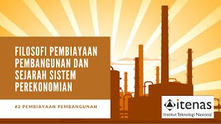 PLA 203 Pembiayaan Pembangunan #2 Filosofi Pembiayaan Pembangunan dan Sistem Perekonomian