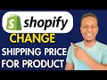 How To Change Shipping Price For A Specific Product On Shopify