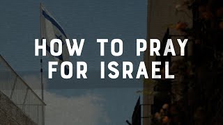 How to Pray for Israel | Faith vs. Culture - January 1, 2024