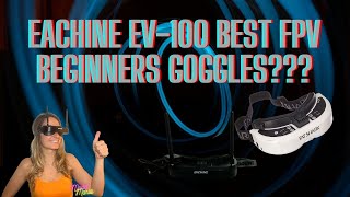 Eachine EV100 Unboxing. Best first goggles?