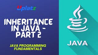Inheritance in Java - part 2 | Java Programming Fundamentals | Core Java Tutorial & Course | Uplatz