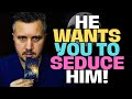 😍He Wants You to Seduce Him... 😱He gives You the Right to Choose!❤️