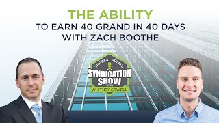 The Ability To Earn 40 Grand In 40 Days with Zach Boothe