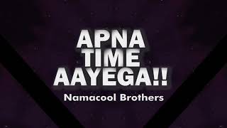 Apna Time Aayega REMIX Video Song | Namacool Brothers | Gully Boy | New Video Song